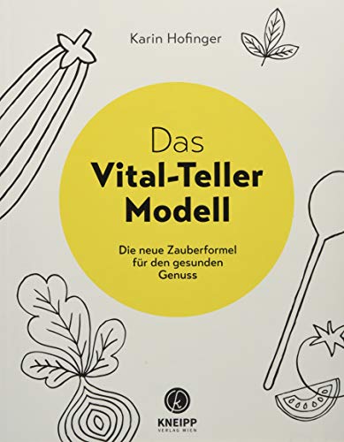 Das Vital-Teller-Modell: Die neue Zauberformel für den gesunden Genuss von Kneipp, Wien